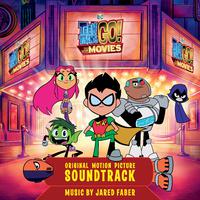 Teen Titans Go! To The Movies (Original Motion Picture Soundtrack)