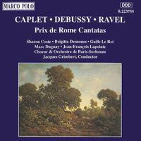 CAPLET / DEBUSSY / RAVEL: Prix De Rome Cantatas