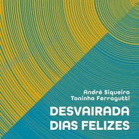 Desvairada / Dias Felizes