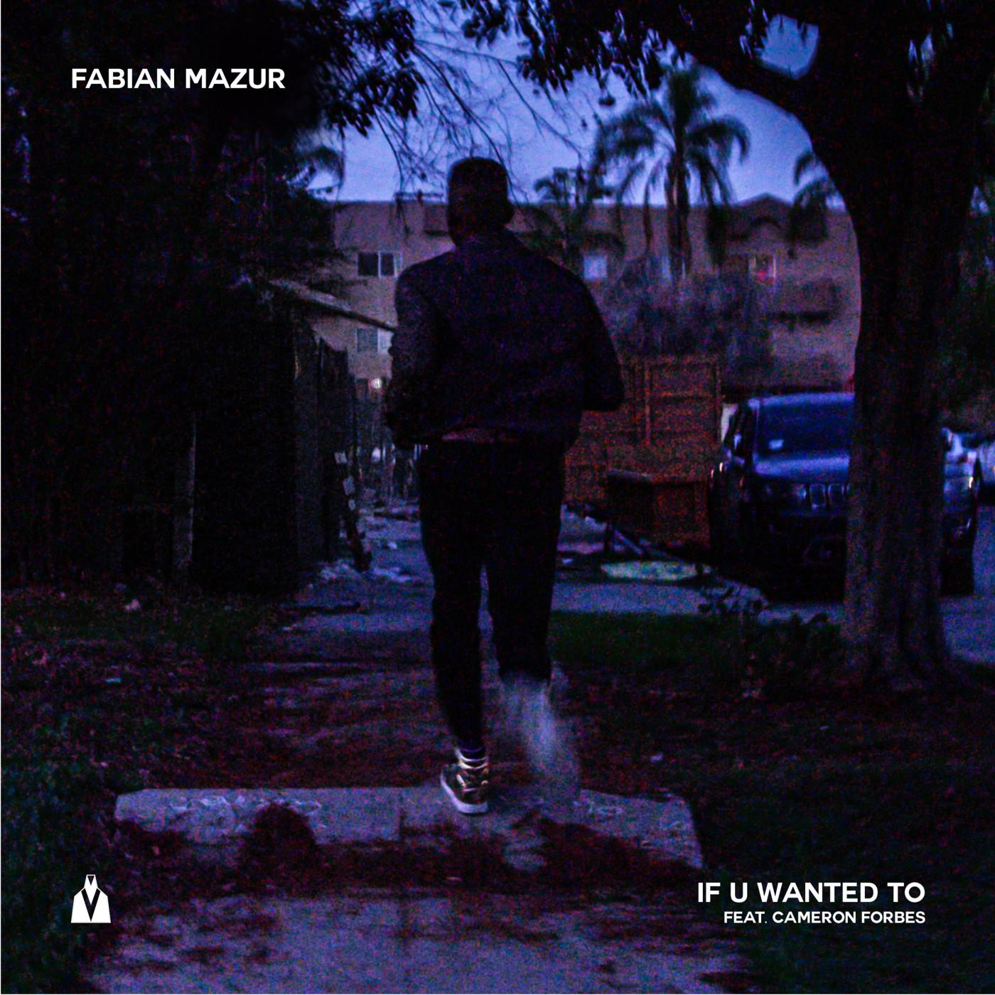 If U Wanted To (feat. Cameron Forbes)_Fabian Mazur_If U Wanted To (feat. Cameron Forbes) | 在线播放_If U Wanted To (feat. Cameron Forbes)歌词_If U Wanted To (feat. Cameron Forbes)下载 | 网易云音乐