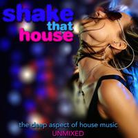 Shake That House