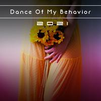 Dance Of My Behavior 2021