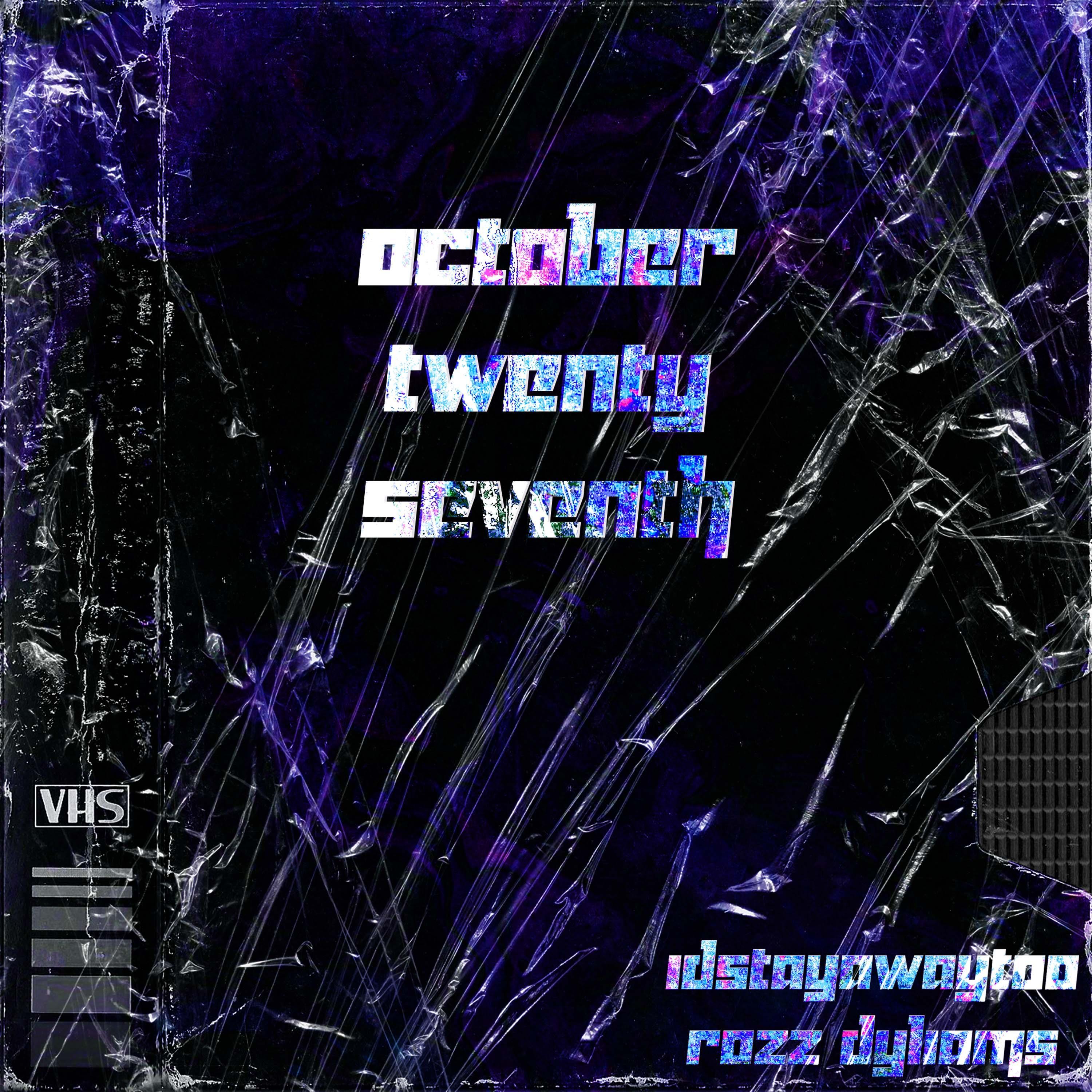 OCTOBER TWENTY SEVENTH (feat. Rozz Dyliams)
