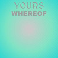 Yours Whereof