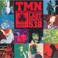 TMN final live LAST GROOVE 5.18