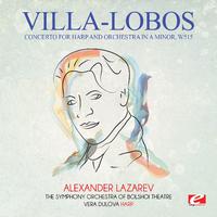 Villa-Lobos: Concerto for Harp and Orchestra in A Minor, W515 (Digitally Remastered)