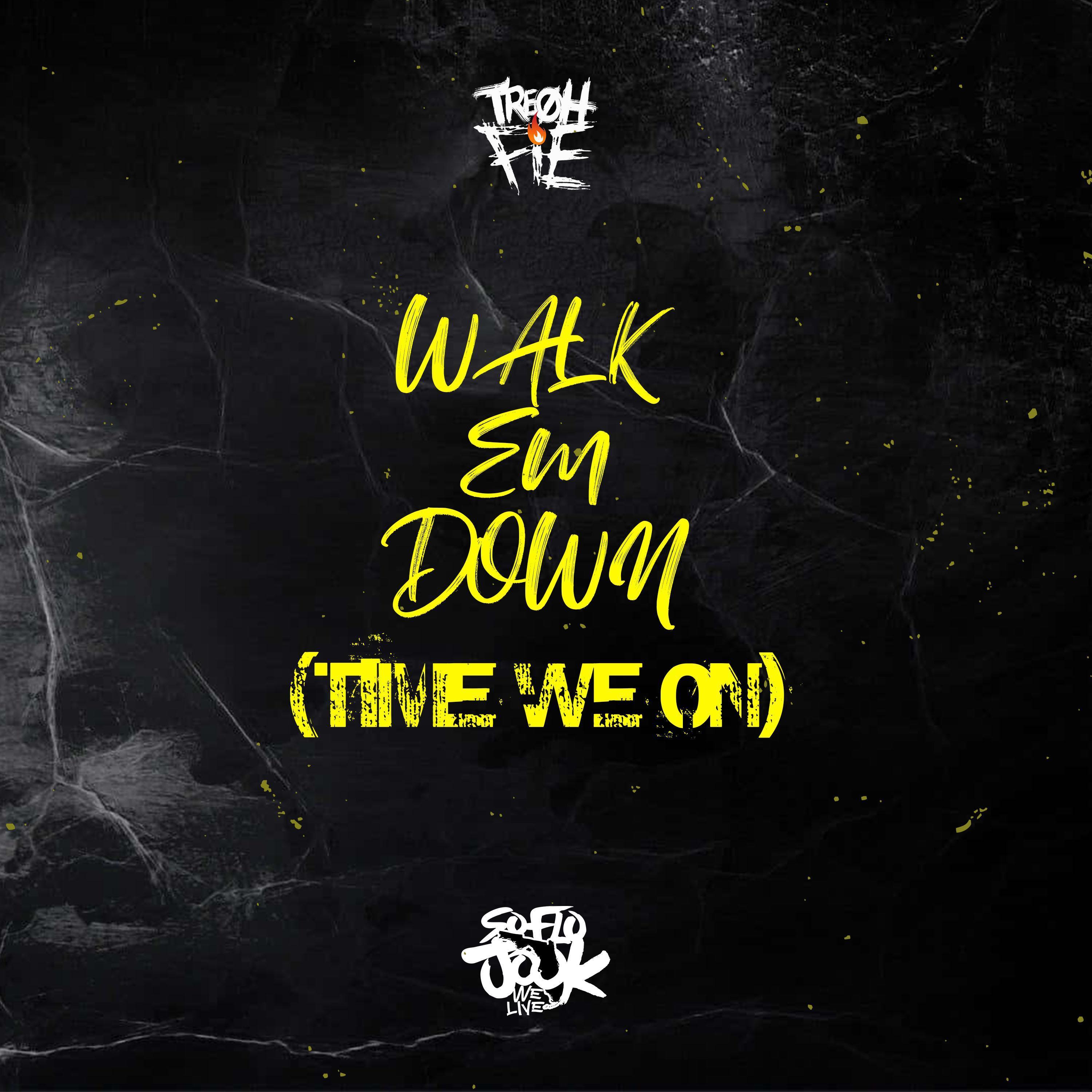 Walk Em Down (Time We On)