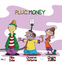 Plug Money (feat. Mike Dubs & Cameron Airborne)