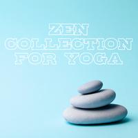 Zen Collection for Yoga - 1 Hour of Ambient New Age Music That is Great as a Background for Meditation Training and Yoga, Peaceful Workout, Calm Mind, Awaken Your Energy, Stretching