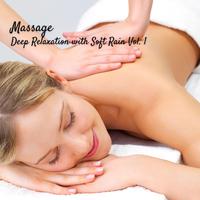 Massage: Deep Relaxation with Soft Rain Vol. 1