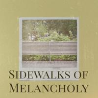 Sidewalks of Melancholy