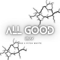 All Good RMX (feat. DGD & Pytch wyte)