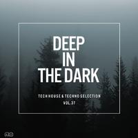 Deep In The Dark, Vol. 37 - Tech House & Techno Selection