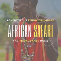 African Safari - Adventurous Ethnic Drumming And Tribal Dance Music, Vol. 02