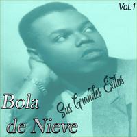 Bola de Nieve - Sus Grandes Éxitos, Vol. 1