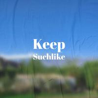 Keep Suchlike