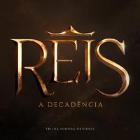 Reis - A Decadência (Trilha Sonora Original)