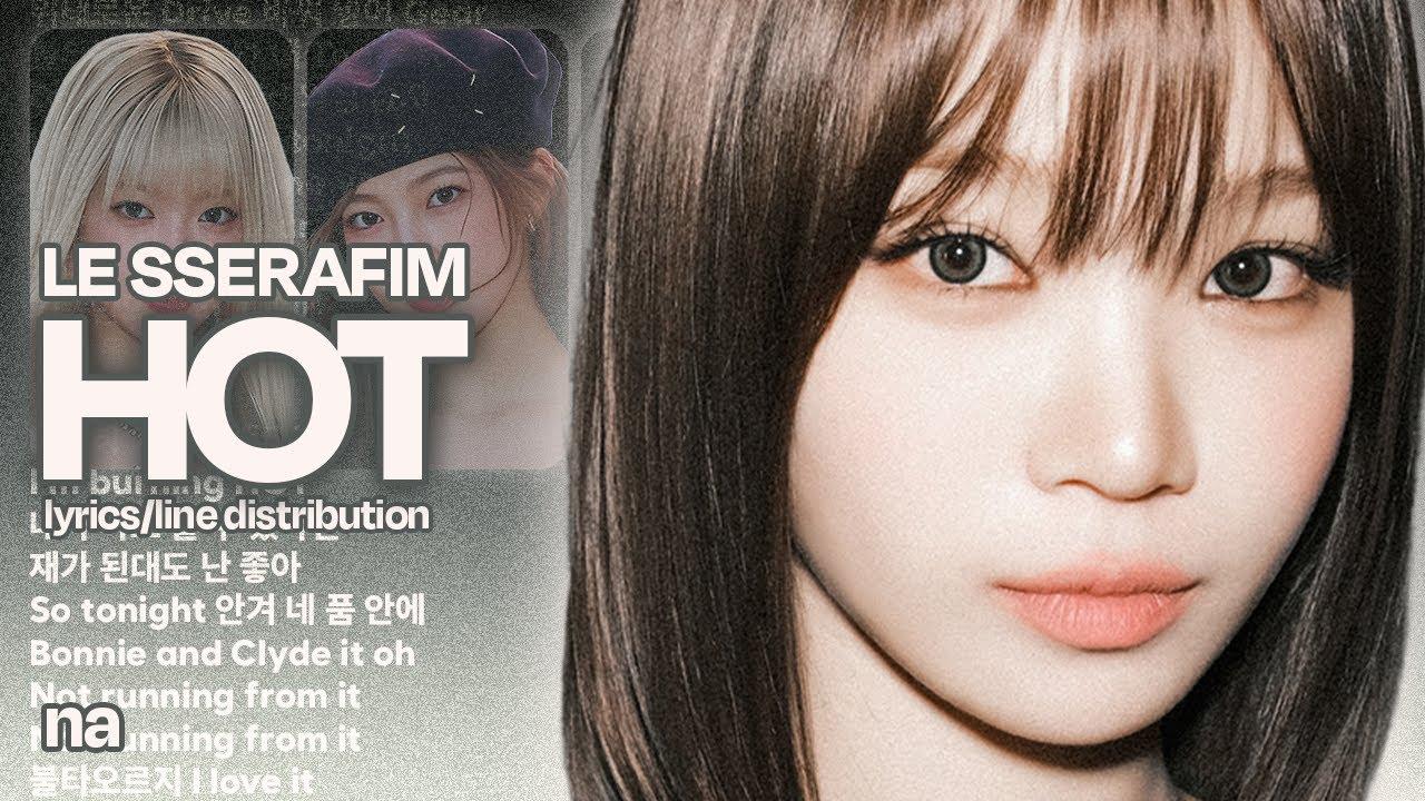 LE SSERAFIM(르세라핌) - Hot (Extended Ver.) Lyrics(Han/Rom)