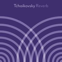 Tchaikovsky - Reverb