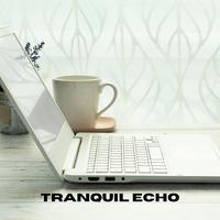 Tranquil Echo