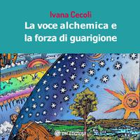 La Voce Alchemica e La Forza di Guarigione (Registrato a 432 Hz)