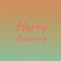 Hurry Returning