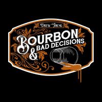 Bourbon & Bad Decisions