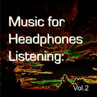 Music for Headphones Listening: Vol.2