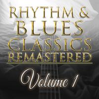 Rhythm & Blues Classics Remastered, Vol. 1