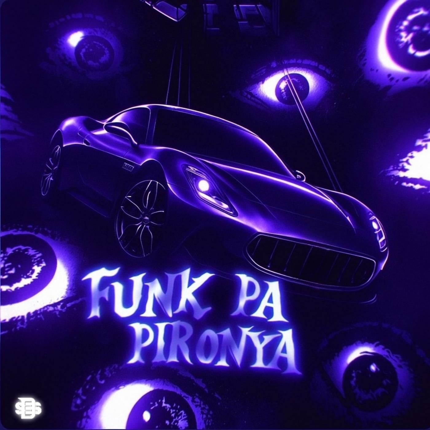 FUNK PA PIRONYA