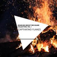 Captivating Flames - Sparkling Bright Fire Sound Collection, Vol. 1