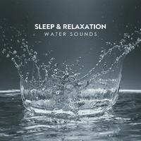 Sleep & Relaxation: Water Sounds (Relieve Stress and Fall Asleep to the Soothing Sounds of Rain, River, Ocean, Waterfall)