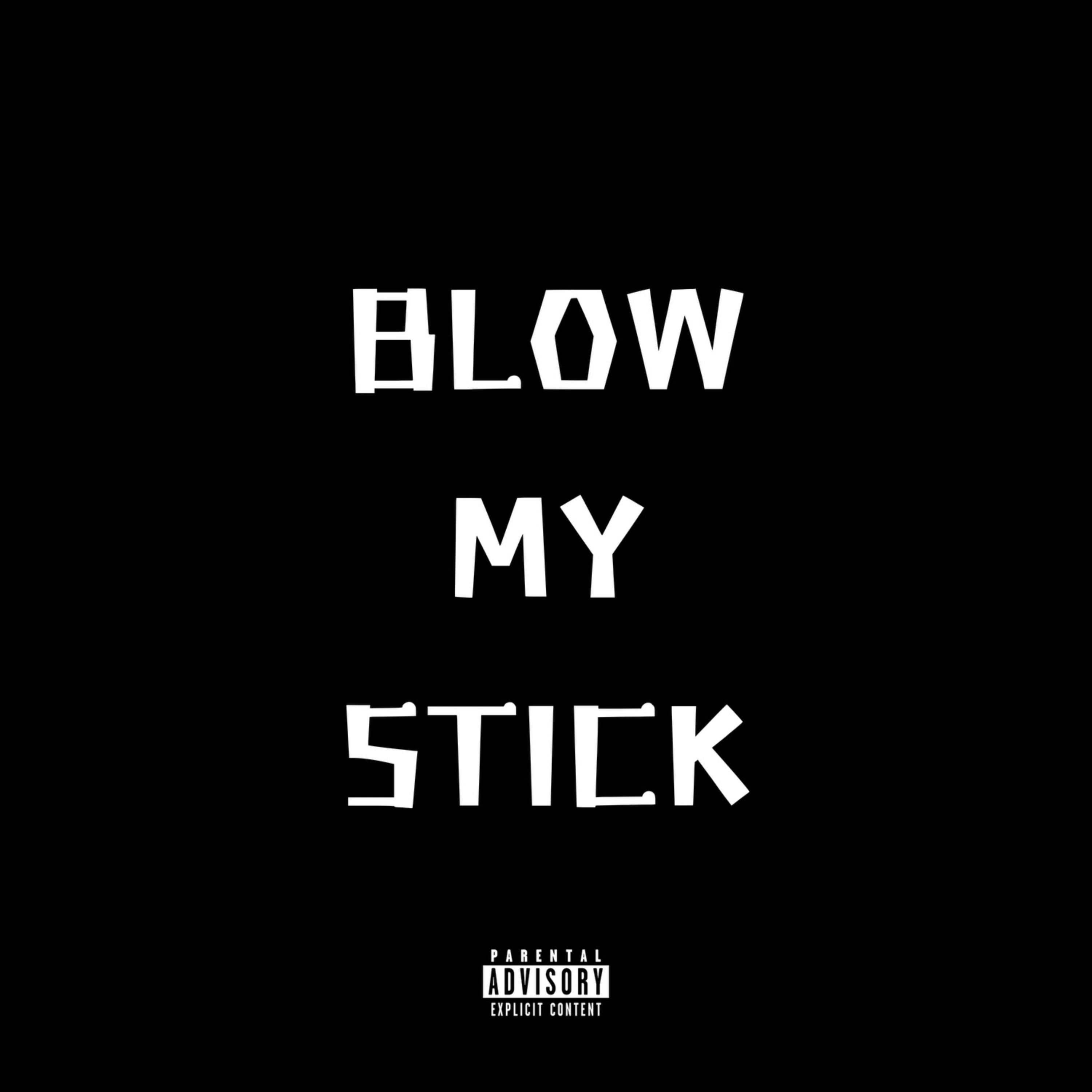 Blow My Stick