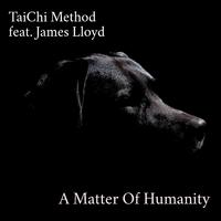 A Matter Of Humanity (feat. James Lloyd)