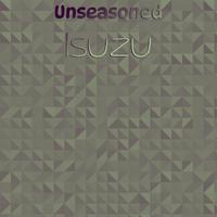 Unseasoned Isuzu