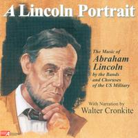 Band Music (American) - SANDERSON, J. / DOUGLAS, W. (A Lincoln Portrait - The Music of Lincoln by the Bands and Choruses of the U.S. Military)