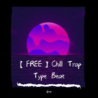 【FREE】Chill Trap Type Beat