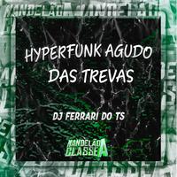 Hyperfunk Agudo das Trevas