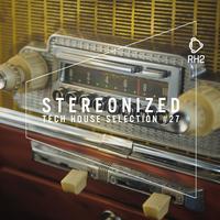 Stereonized - Tech House Selection, Vol. 27