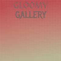 Gloomy Gallery