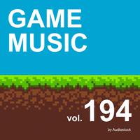 GAME MUSIC, Vol. 194 -Instrumental BGM- by Audiostock