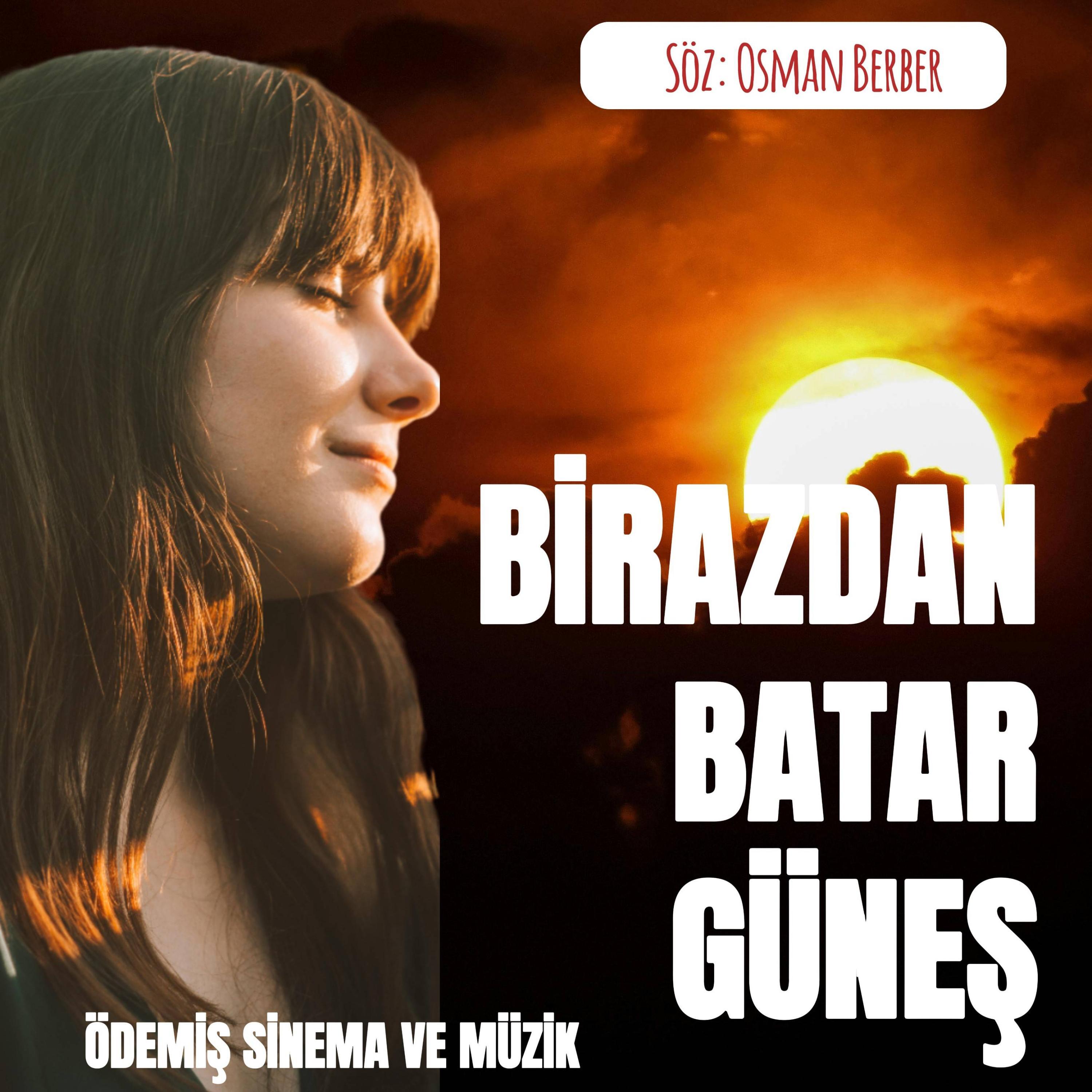 BİRAZDAN BATAR GÜNEŞ