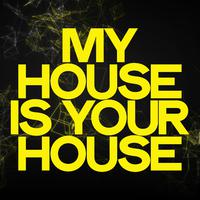 My House Is Your House