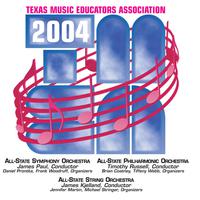 2004 Texas Music Educators Association (TMEA): All-State Symphony Orchestra, All-State Philharmonic Orchestra and All-State String Orchestra