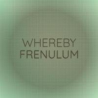 Whereby Frenulum