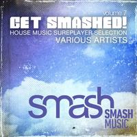 Get Smashed !, Vol. 7 (House Music Sureplayer Selection)