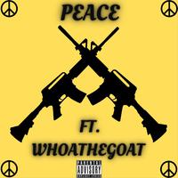 PEACE (feat. Big Whoa The Goat)