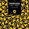 Sister Bliss - Ain't There (Main Mix)