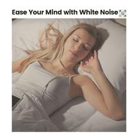 Ease Your Mind with White Noise