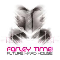 Farley Time! Future Hard House